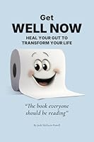 Get WELL NOW: Heal Your Gut to Transform Your Life 1037012399 Book Cover