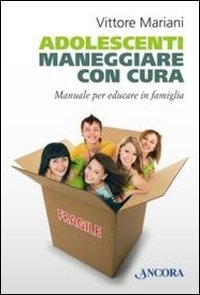 Adolescenti. Maneggiare con cura