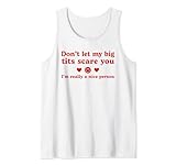 Don't Let My Big Tits Scare You I'm Really A Nice Person Tank Top