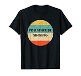 Singers T-shirt avec inscription « I'd Rather Be Singing » T-Shirt