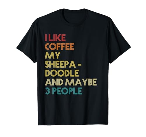 Sheepadoodle Dog Owner Coffee Lover Quote Vintage Retro T-Shirt
