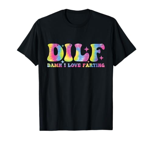 DILF Damn I Love Farting - Lustiges Trending Zitat Groovy Tiedy T-Shirt