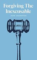 Forgiving the Inexcusable 1944887989 Book Cover