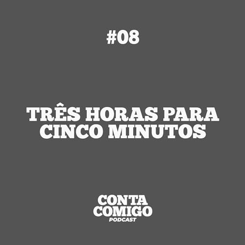 #08. tr&ecirc;s horas para cinco minutos