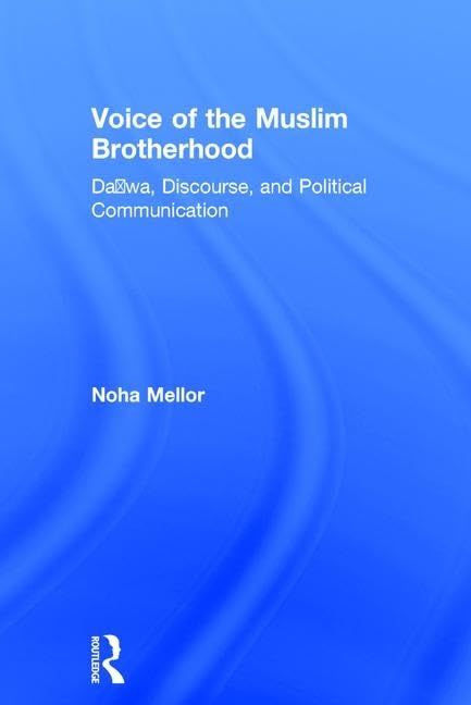 Voice of the Muslim Brotherhood: Da'wa, Discourse, and Political Communication      1st Edition