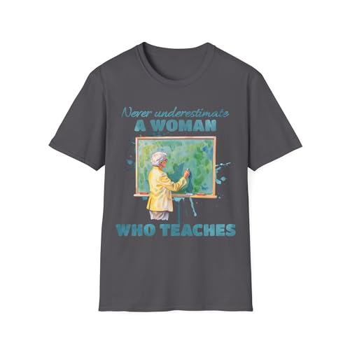 T-shirt enseignante Never Underestimate A Woman Who Teaches pour le quotidien à l'école