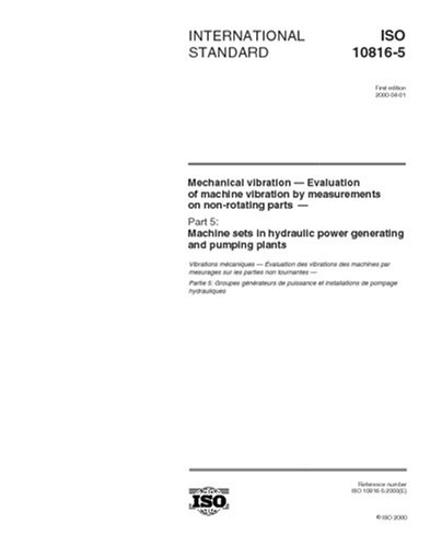 ISO 10816-5:2000, Mechanical vibration - Evaluation of machine vibration by measurements on non-rotating parts - Part 5: Machine sets in hydraulic power generating and pumping plants