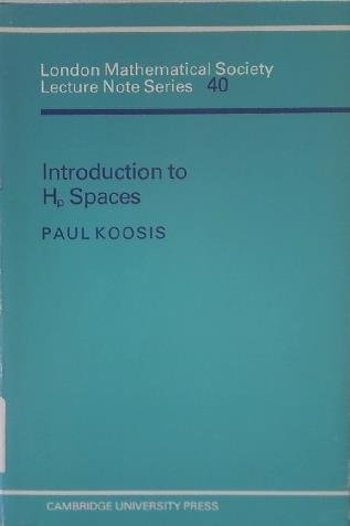 Introduction to Hp Spaces, With an Appendix on Wolff's Proof of the Corona Theorem (London Mathematical Society Lecture Note Series, Series Number 40)