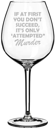 MIP Brand Wine Glass Goblet Attempted Murder Funny True Crime (17 oz Stemless)