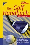 Das Golf Handbuch: Ein vollständiger Begleiter durch die ganze Welt des Golfs
