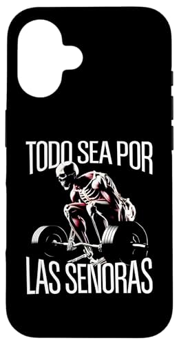 Todo sea por las senoras Frases Chidas Calacas Gym Sarcastic �X�}�z�P�[�X iPhone 16 �p