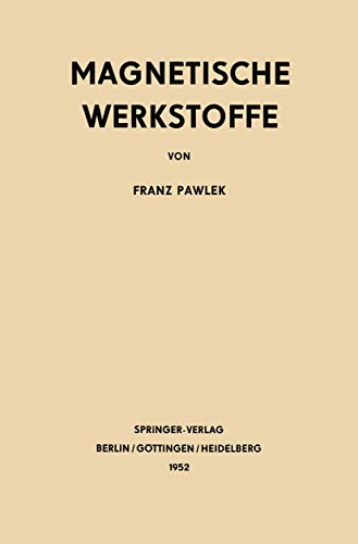 Magnetische Werkstoffe (Reine und angewandte Metallkunde in Einzeldarstellungen, Band 11)