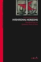 Intentional Horizons: The Mind from an Epistemic Point of View 3897856646 Book Cover