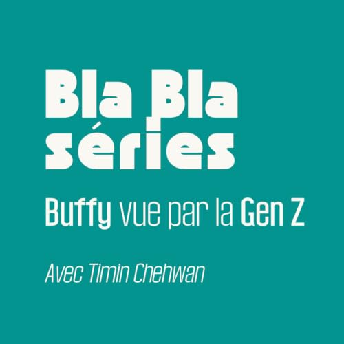 Buffy vue par la Gen Z - Avec Timin Chehwan