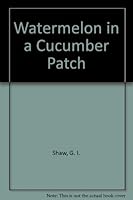 Watermelon in a Cucumber Patch 0963945009 Book Cover