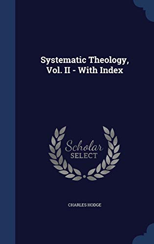 Systematic Theology, Vol. II - With Index 1296963047 Book Cover