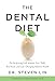 The Dental Diet: The Surprising Link between Your Teeth, Real Food, and Life-Changing Natural Health
