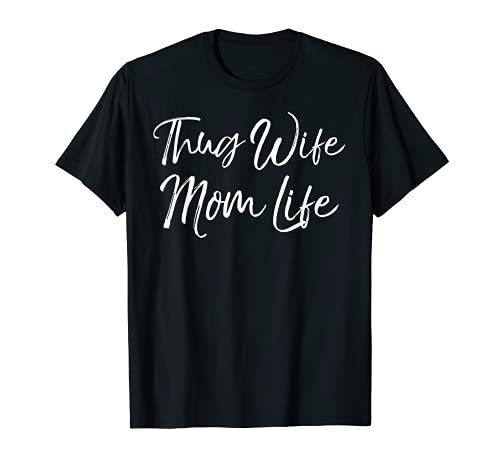 Mother's Day Wife Gift from Husband Funny Thug Wife Mom Life Camiseta