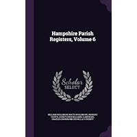 Hampshire Parish Registers, Volume 6
