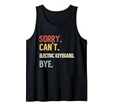 Funny Sorry Can't Electric Keyboard Bye