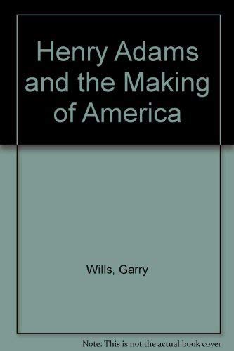Henry Adams and the Making of America 073947295X Book Cover