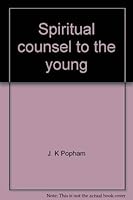 Spiritual Counsel To The Young 0801070201 Book Cover
