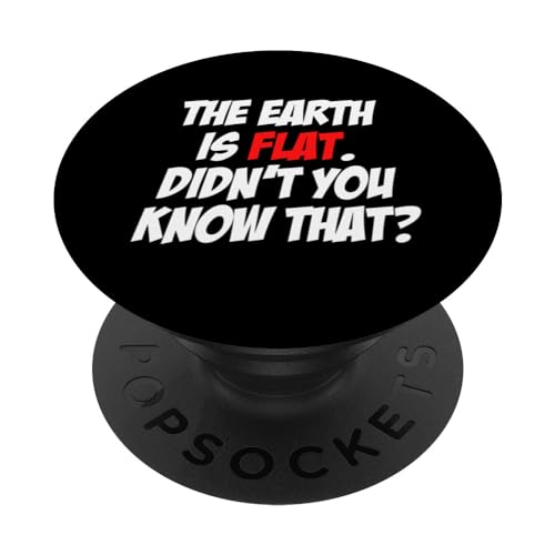 Die Erde ist flach Wusstest du nicht, dass die Verschwörungsgesellschaft PopSockets mit austauschbarem PopGrip