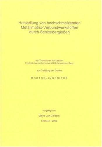 Herstellung von hochschmelzenden Metallmatrix-Verbundwerkstoffen durch Schleudergiessen (Berichte aus der Werkstofftechnik)