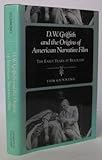 D.W. Griffith and the Origins of American Narrative Film: The Early Years at Biograph