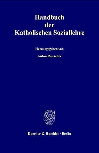 Handbuch Der Katholischen Soziallehre: Im Auftrag Der Gorres-gesellschaft Zur Pflege Der Wissenschaft Und Der Katholischen Sozialwissenschaftlichen Zentralstelle