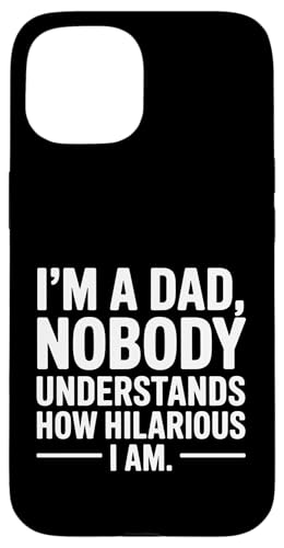 I'm A Dad Nobody Understands How Hilarious I Am funny