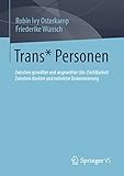 Trans* Personen: Zwischen gewollter und ungewollter (Un-)Sichtbarkeit Zwischen direkter und indirekter Diskriminierung
