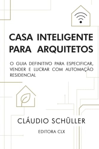 Casa Inteligente para Arquitetos - O guia definitivo para especif...
