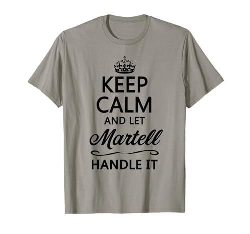 Keep Calm and Let Martell Handle It Funny Name Gift T-Shirt