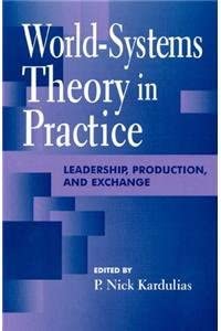 World-Systems Theory in Practice: Leadership, Production, and Exchange-Wow! eBook
