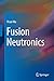 Fusion Neutronics (Springer Tracts in Modern Physics (Hardcover))