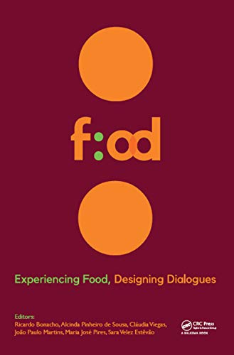Experiencing Food, Designing Dialogues: Proceedings of the 1st International Conference on Food Design and Food Studies (EFOOD 2017), Lisbon, Portugal, October 19-21, 2017 (English Edition) - Bonacho, Ricardo