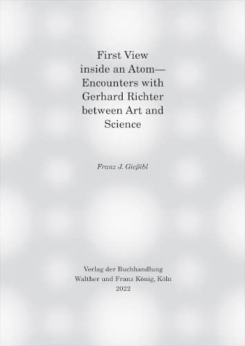 First view inside an Atom: - Encounters with Gerhard Richter between Art and Science