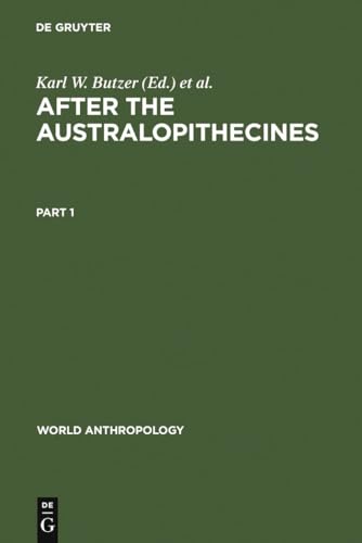 After the Australopithecines: Stratigraphy, Ecology and Culture Change in the Middle Pleistocene (World Anthropology)