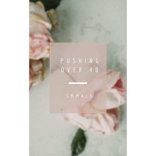 Pushing over 40 Audiolibro Por S M Mala arte de portada