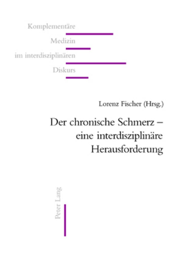 Der chronische Schmerz – eine interdisziplinäre Herausforderung (Komplementäre Medizin im interdisziplinären Diskurs) (German Edition)      New Edition