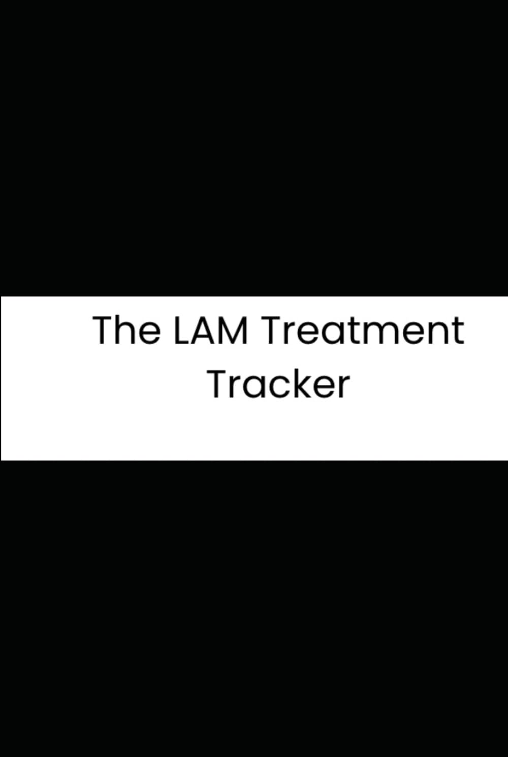 The LAM Treatment Tracker: A 3-Month Daily Logbook for Lymphangioleiomyomatosis, Symptoms, Pulmonary Function, and Sirolimus/Rapamycin Monitoring