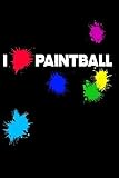 Journal: I Love Paintball Color Paint Game Shooter Player Black Lined Notebook Writing Diary - 120 Pages 6 x 9