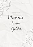memorias de una geisha pelicula completa  Comprender Memorias de una geisha: Guía de lectura y análisis literario.: Resúmenes originales por capítulo, personajes, escenarios, palabras clave y curiosidades de la novela de Arthur Golden.