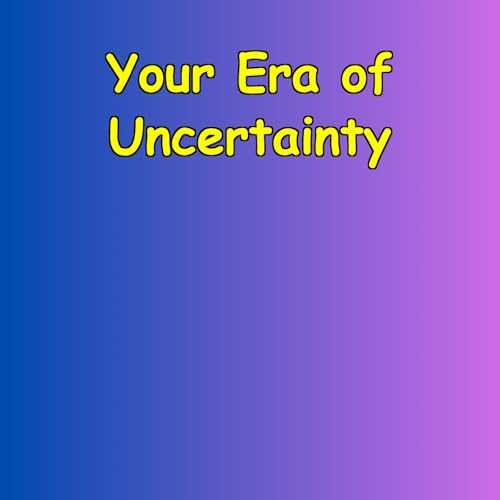 Your Era of Uncertainty | A Playbook for the Brave cover art