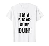 I'm a Sugar Cube Duh! Halloween Costume T-Shirt