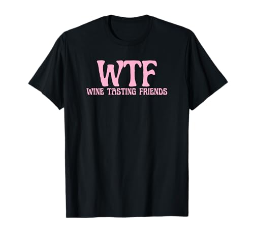 Wine Lover WTF Wine Tasting Friends T-Shirt