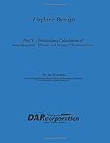 Airplane Design Part VI : Preliminary Calculation of Aerodynamic Thrust and Power Characteristics