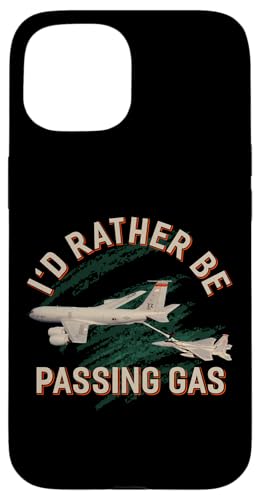 KC135 F22 Shirt KC135 Shirt Plane I'd Rather Be Passing Gas Case for iPhone 15