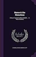 Home & the Homeless, ... in Three Volumes 1342049470 Book Cover